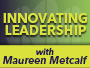 Innovating Leadership with Maureen Metcalf